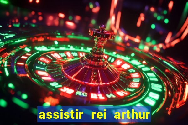 assistir rei arthur 2004 dublado